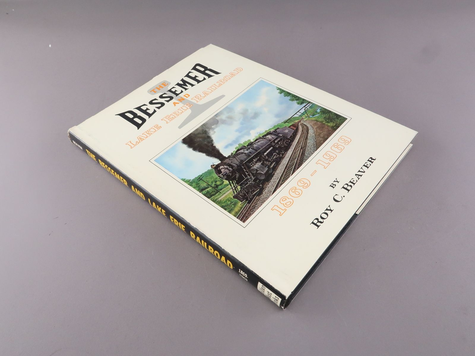 Railroad Book: The Bessemer and Lake Erie Railroad - Roy Beaver - 184 pgs