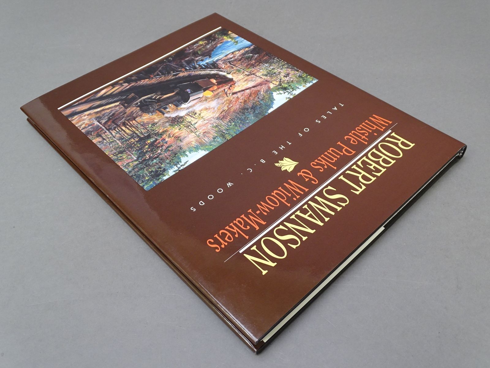 Railroad Book - Whistle Punks and Widow-Makers: Tales of the B.C. Woods ...