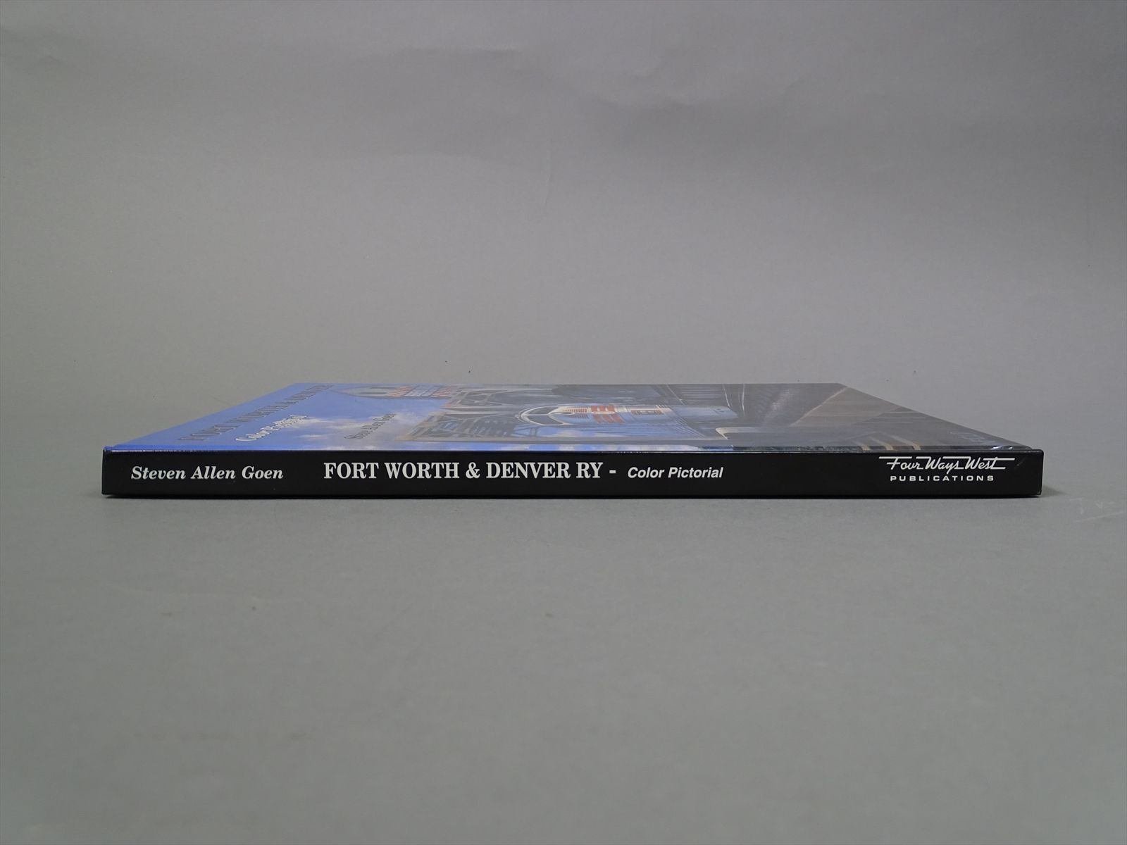 Railroad Book - Fort Worth & Denver Color Pictorial - Steve Allen Goen ...