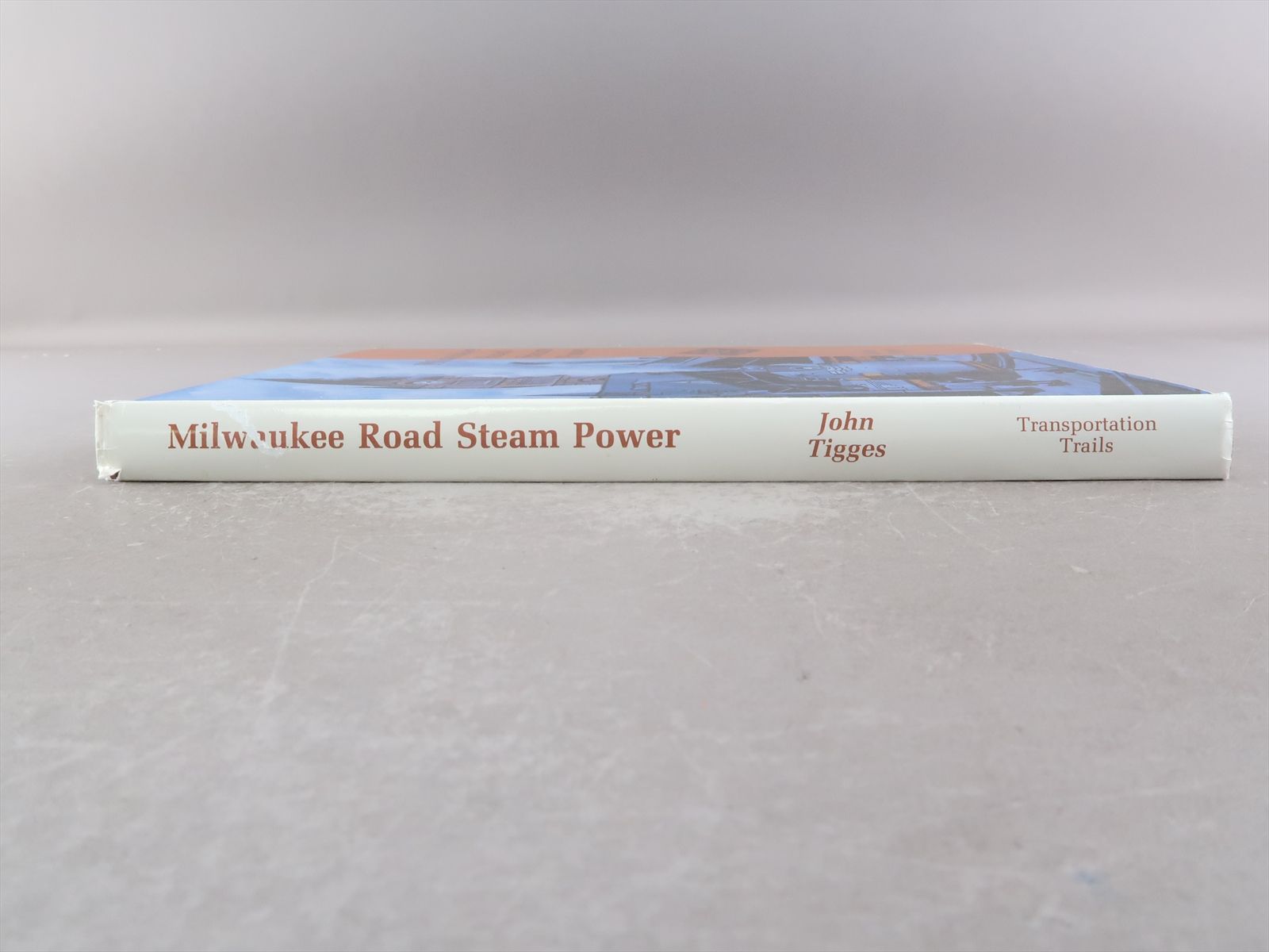 Railroad Book - Milwaukee Road Steam Power - John Tigges - 208 pgs